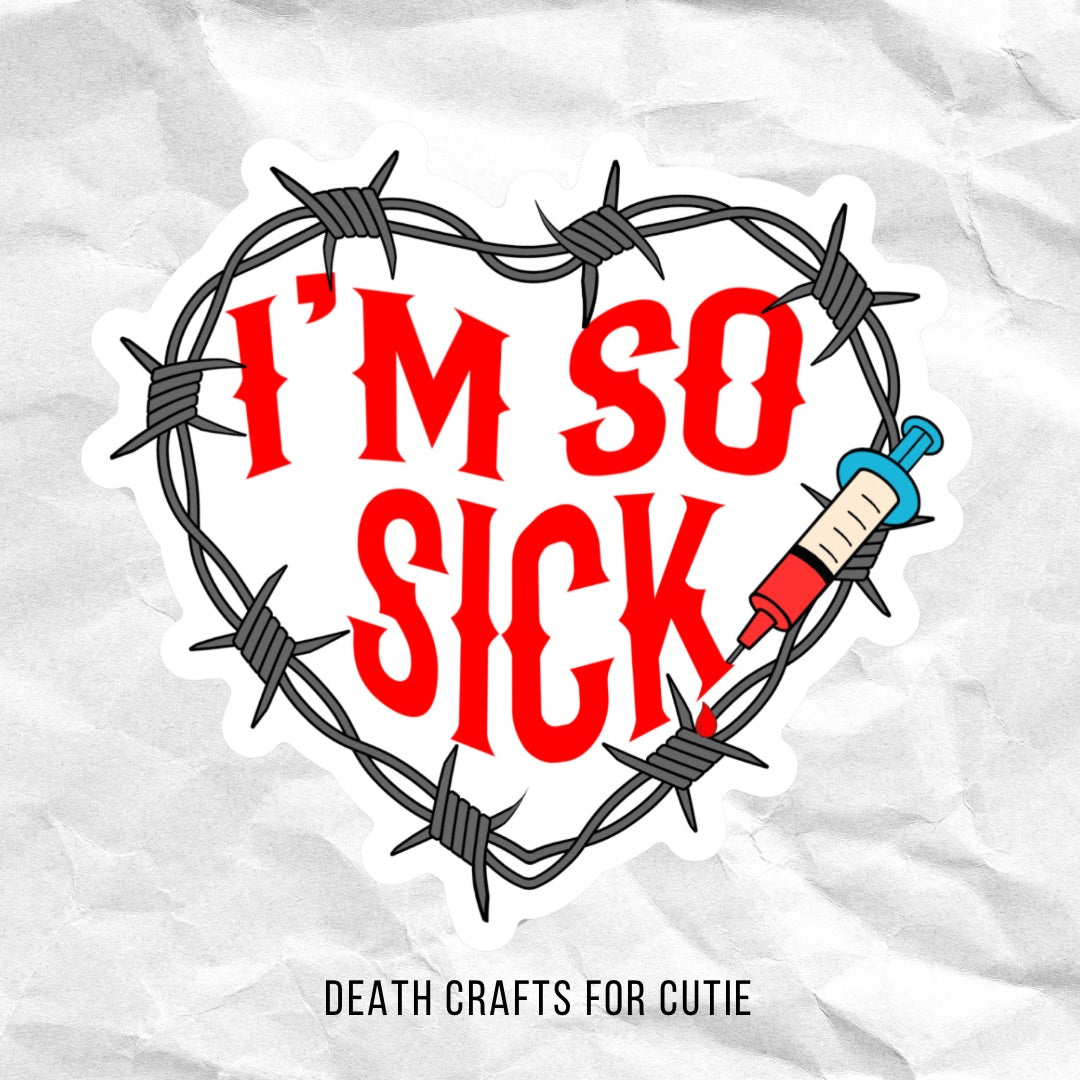 I’M SO SICK
