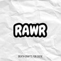 RAWR STICKER
